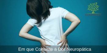 Em que Consiste a Dor Neuropática